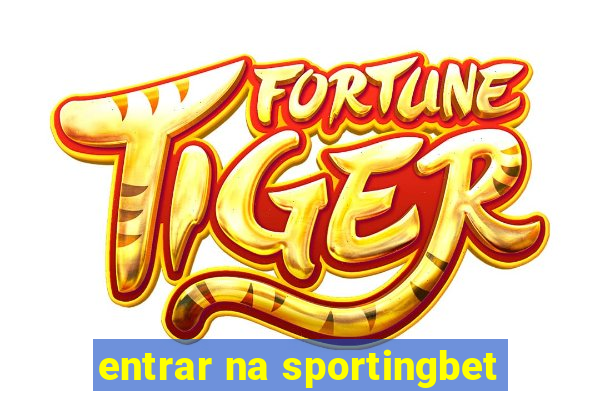 entrar na sportingbet