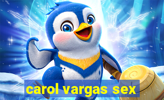 carol vargas sex