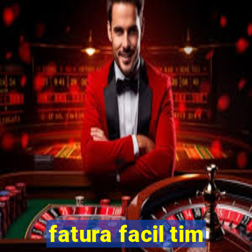 fatura facil tim