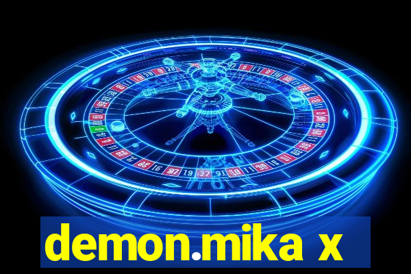 demon.mika x