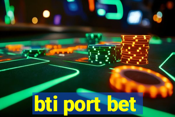 bti port bet