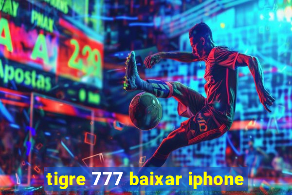 tigre 777 baixar iphone