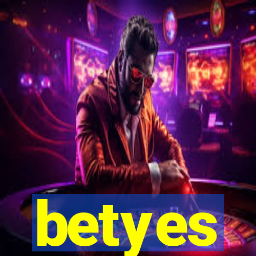 betyes