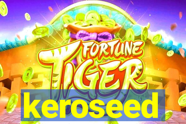 keroseed