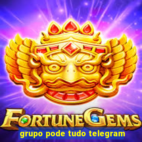 grupo pode tudo telegram