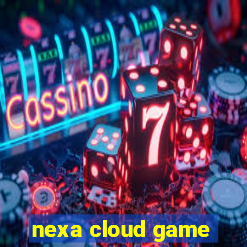 nexa cloud game