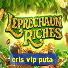 cris vip puta