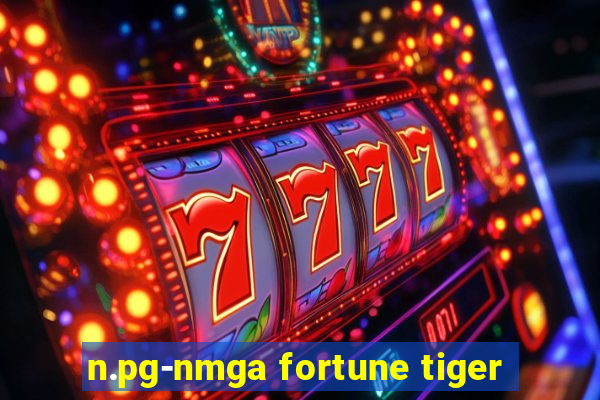 n.pg-nmga fortune tiger