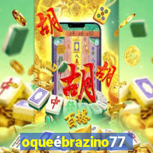 oqueébrazino777