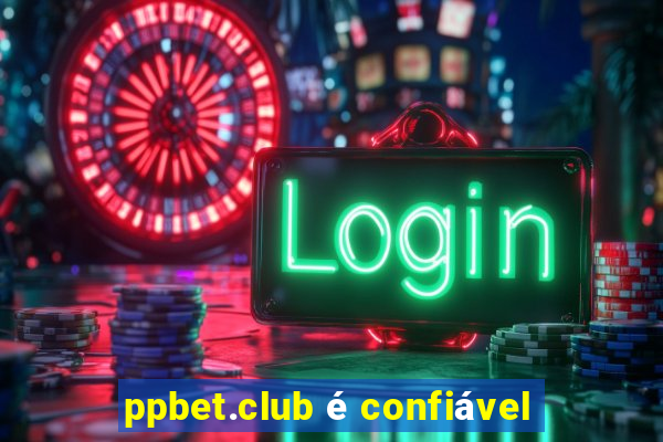 ppbet.club é confiável