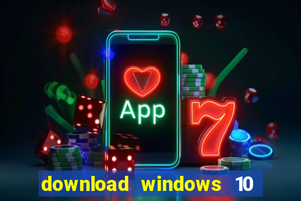 download windows 10 home iso 64 bit