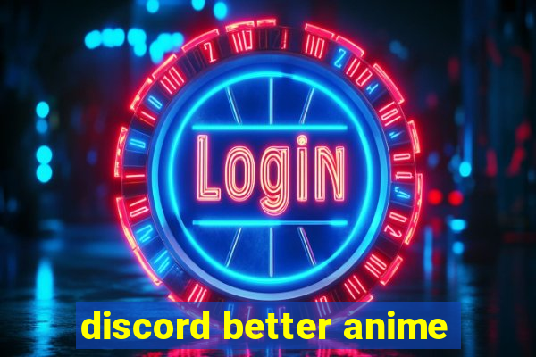 discord better anime