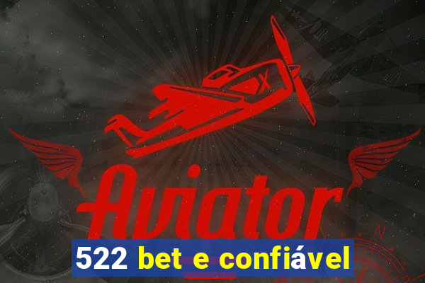 522 bet e confiável