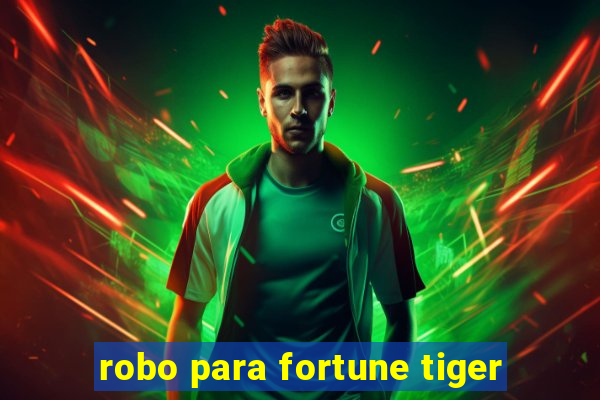 robo para fortune tiger