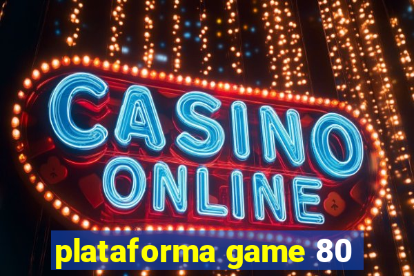 plataforma game 80