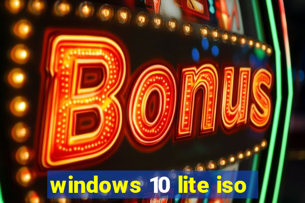 windows 10 lite iso