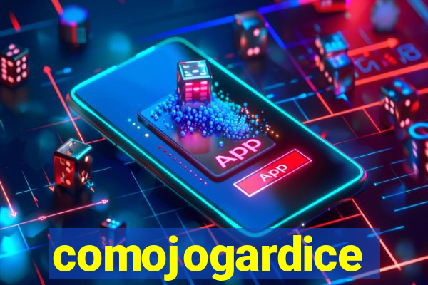 comojogardice