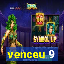 venceu 9