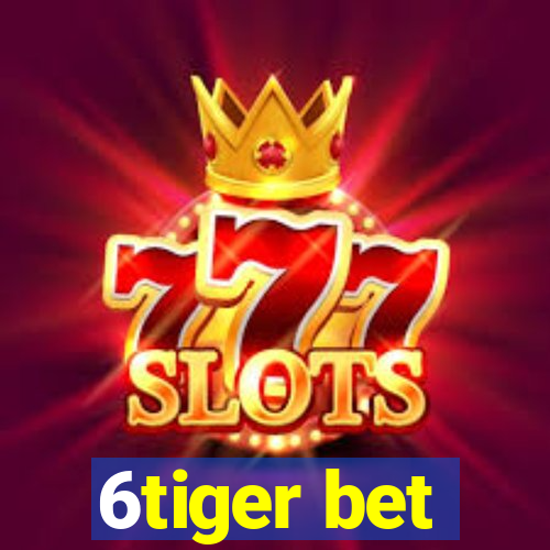 6tiger bet