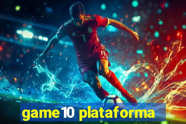 game10 plataforma