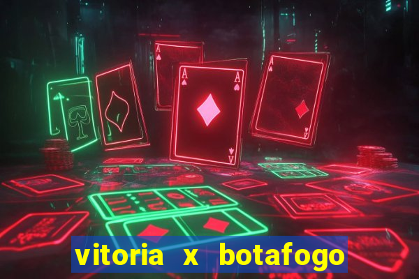 vitoria x botafogo sp futemax