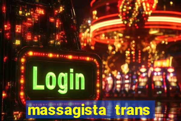 massagista trans s?o paulo