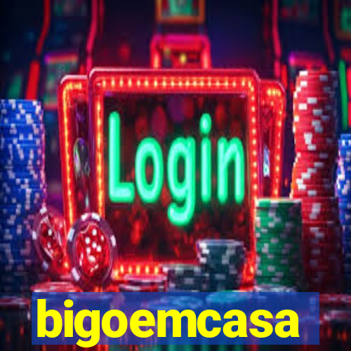 bigoemcasa