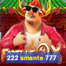 222 amante 777