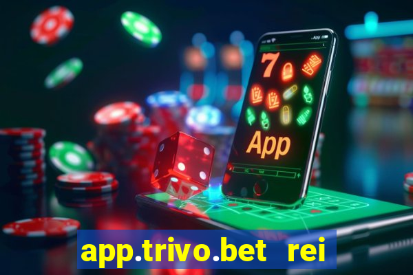 app.trivo.bet rei do bicho