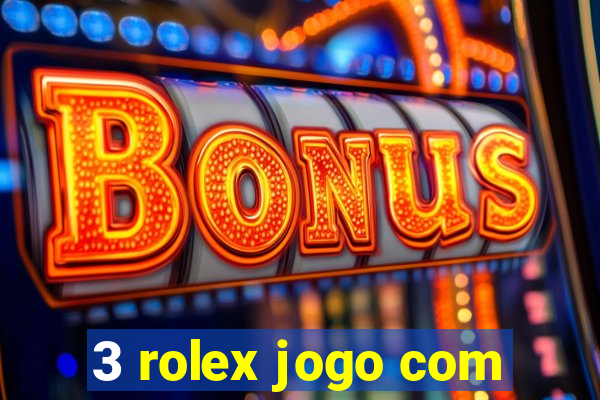 3 rolex jogo com