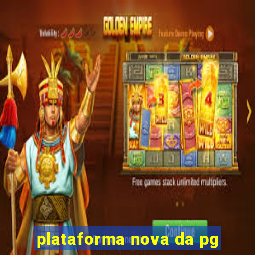 plataforma nova da pg