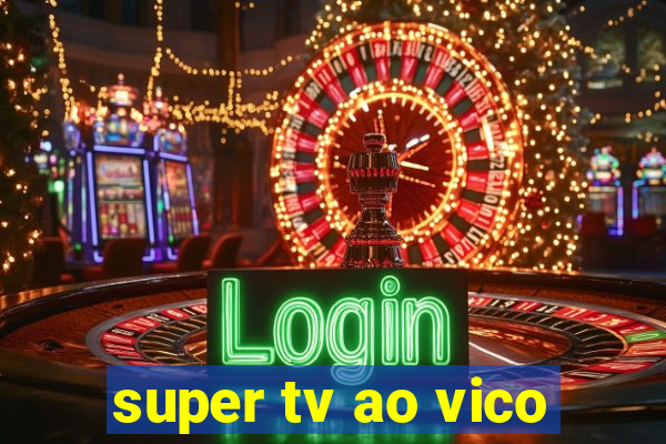 super tv ao vico