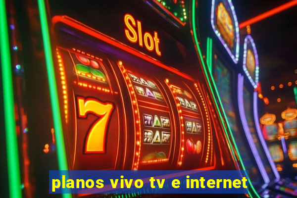 planos vivo tv e internet