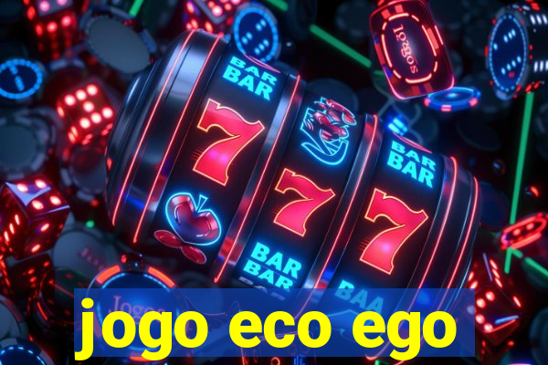 jogo eco ego