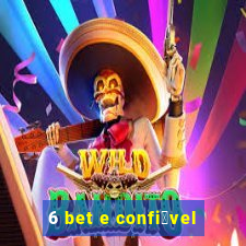 6 bet e confi谩vel