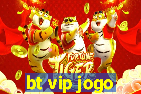 bt vip jogo