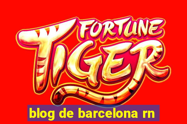 blog de barcelona rn