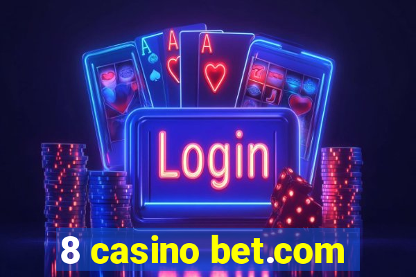 8 casino bet.com