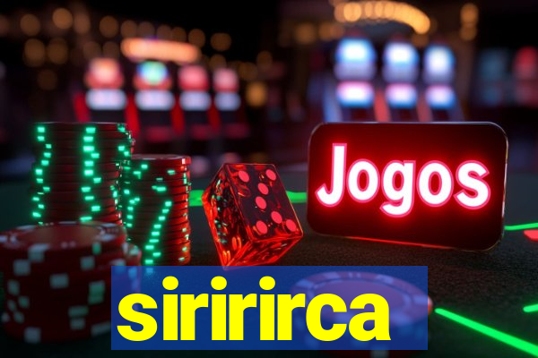 siririrca