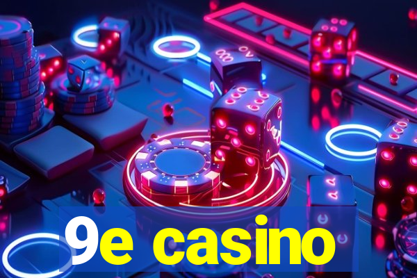 9e casino