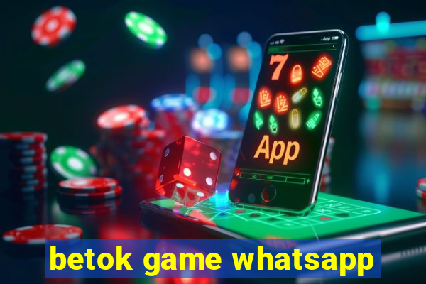 betok game whatsapp