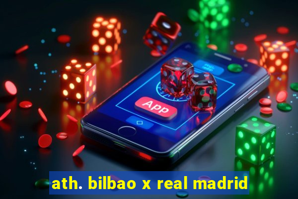 ath. bilbao x real madrid