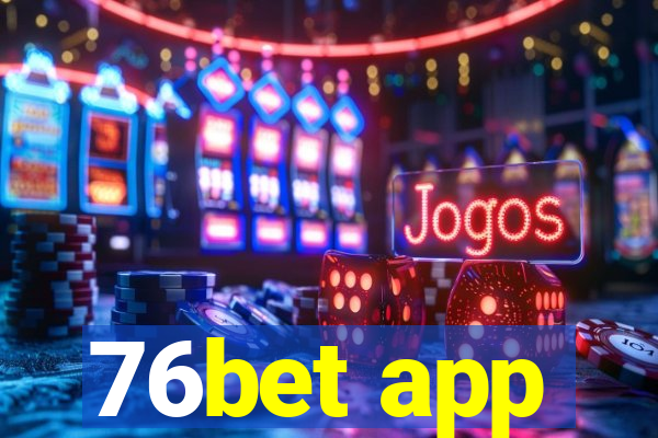 76bet app