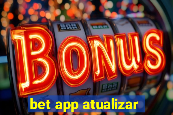 bet app atualizar