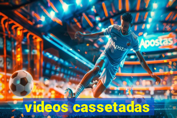 videos cassetadas