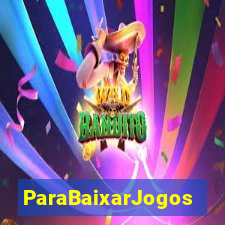 ParaBaixarJogos