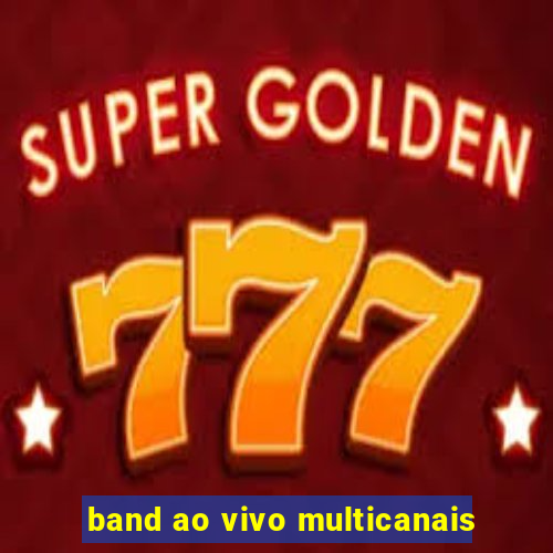 band ao vivo multicanais