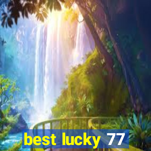 best lucky 77