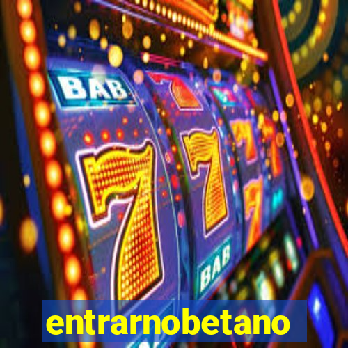 entrarnobetano