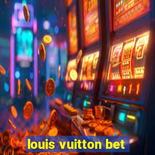 louis vuitton bet